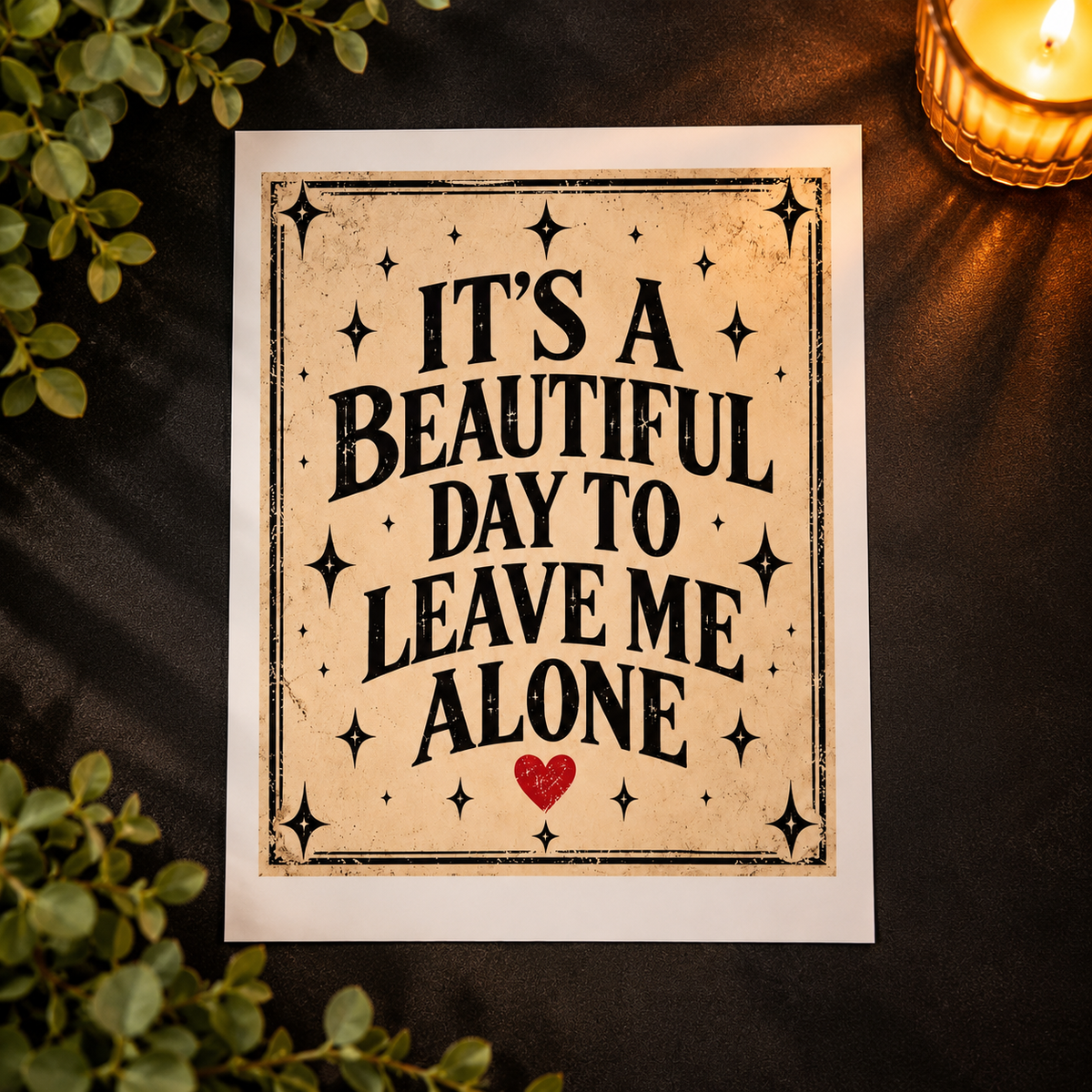 It’s A Beautiful Day To Leave Me Alone | Alternative 8x10 Art Print