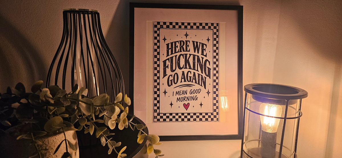 Here We Fucking Go Again | Funny Alternative 8x10 Art Print