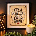 It’s A Beautiful Day To Leave Me Alone | Alternative 8x10 Art Print